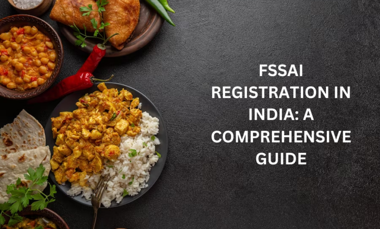 FSSAI Registration in India: A Comprehensive Guide